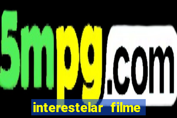 interestelar filme completo dublado google drive interestelar filme